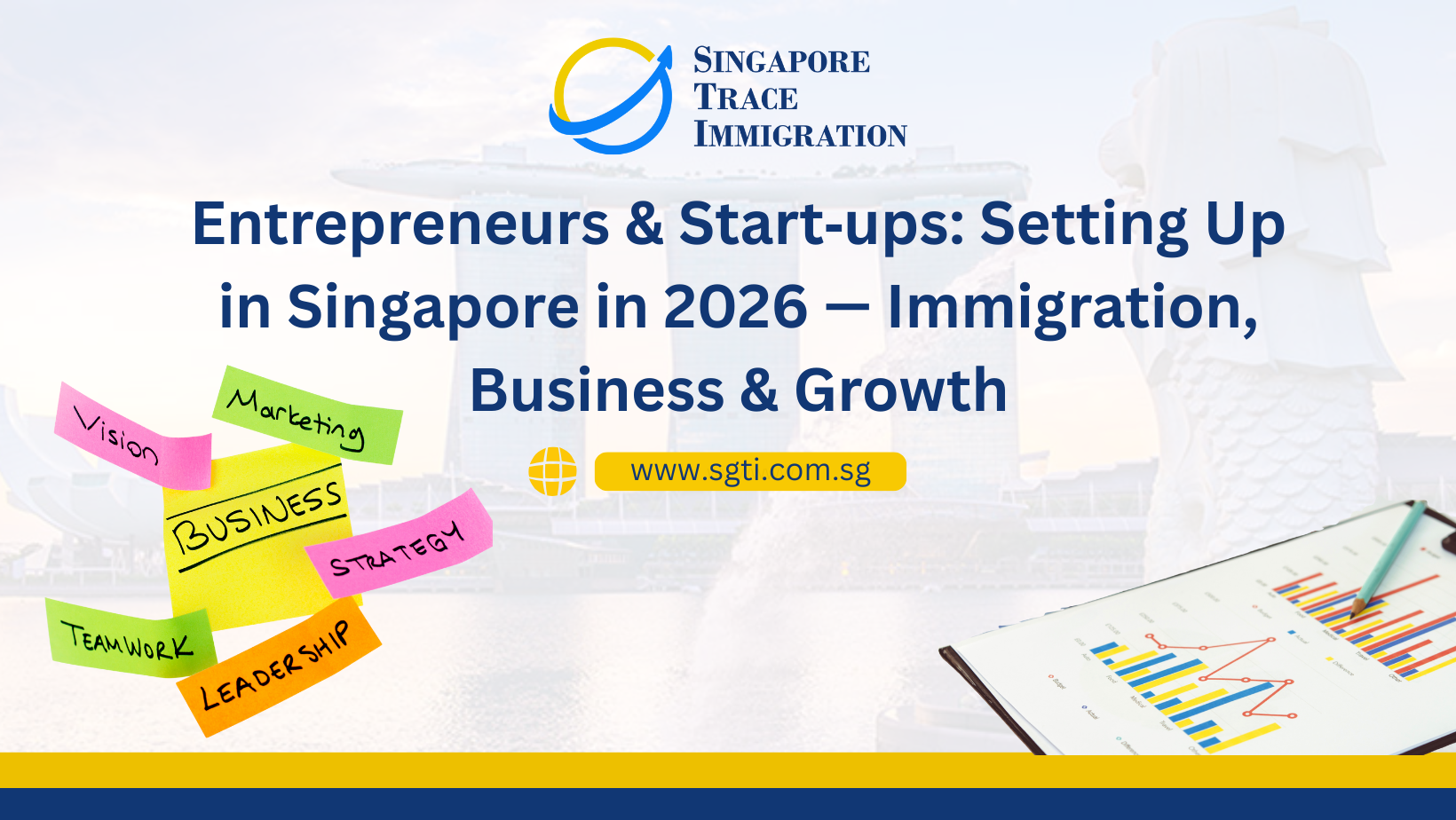 Entrepreneurs & Start‑ups: Setting Up in Singapore in 2026 — Immigration, Business & Growth