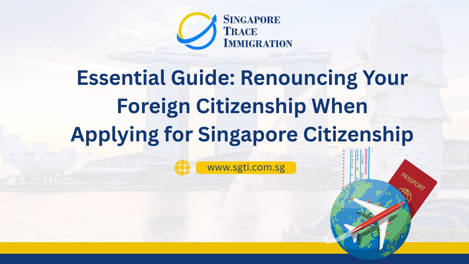 Essential Guide: Renouncing Your Foreign Citizenship When Applying for Singapore Citizenship